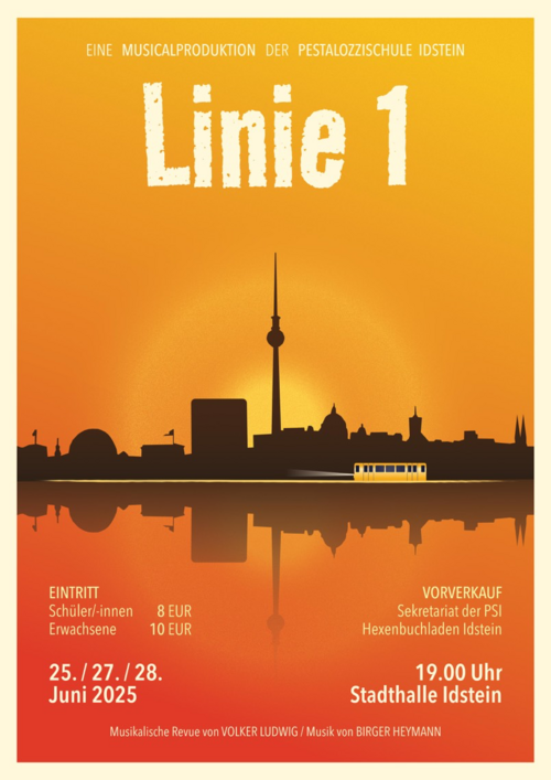 Plakat zum Musical orange Farbtöne, Skyline, Text: EINE MUSICALPRODUKTION DER PESTALOZZISCHULE IDSTEIN, Linie 1, EINTRITT Schüler/-innen Erwachsene 25./ 27./ 28. Juni 2025 8 EUR 10 EUR, VORVERKAUF Sekretariat der PSI Hexenbuchladen Idstein 19.00 Uhr Stadthalle Idstein, Musikalische Revue von VOLKER LUDWIG / Musik von BIRGER HEYMANN